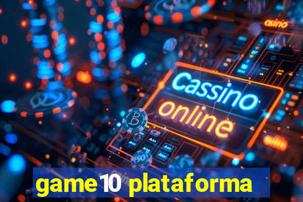 game10 plataforma